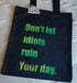 Large Organic cotton bag for life quote tote 'Don't let idiots ruin Your day'