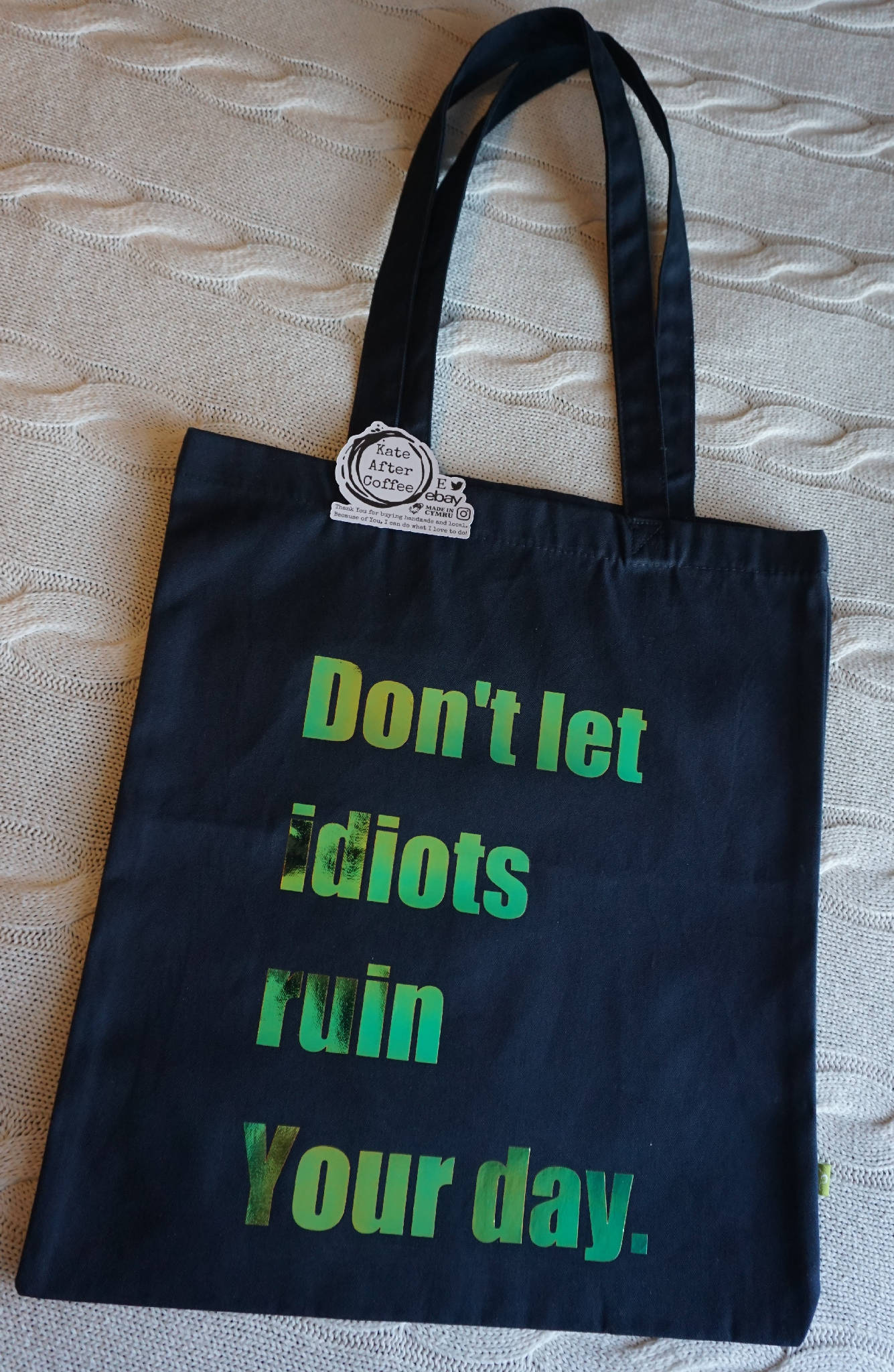 Large Organic cotton bag for life quote tote 'Don't let idiots ruin Your day'