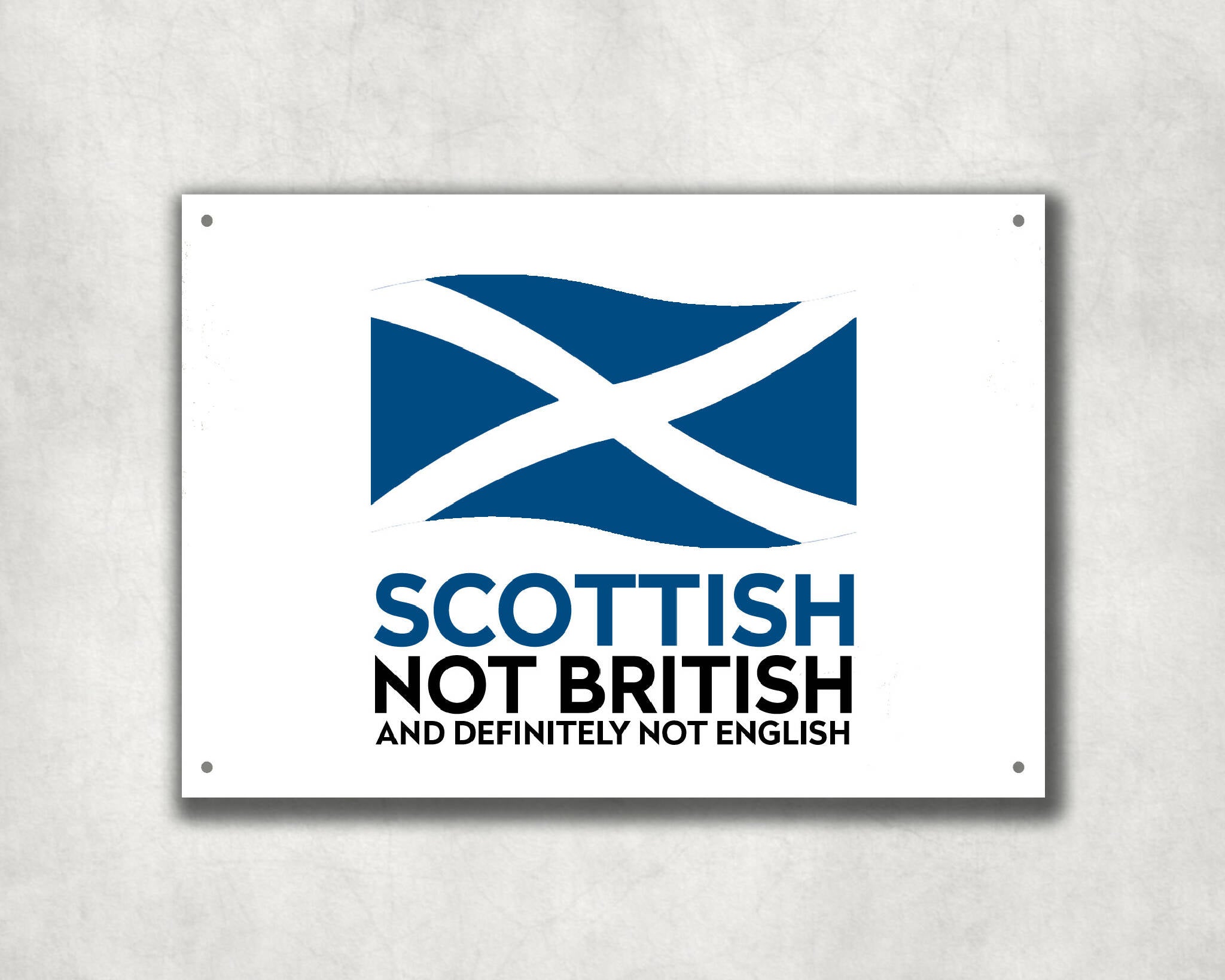 Scottish Not British Definitely Not English | Aluminium Printed Metal Street Sign