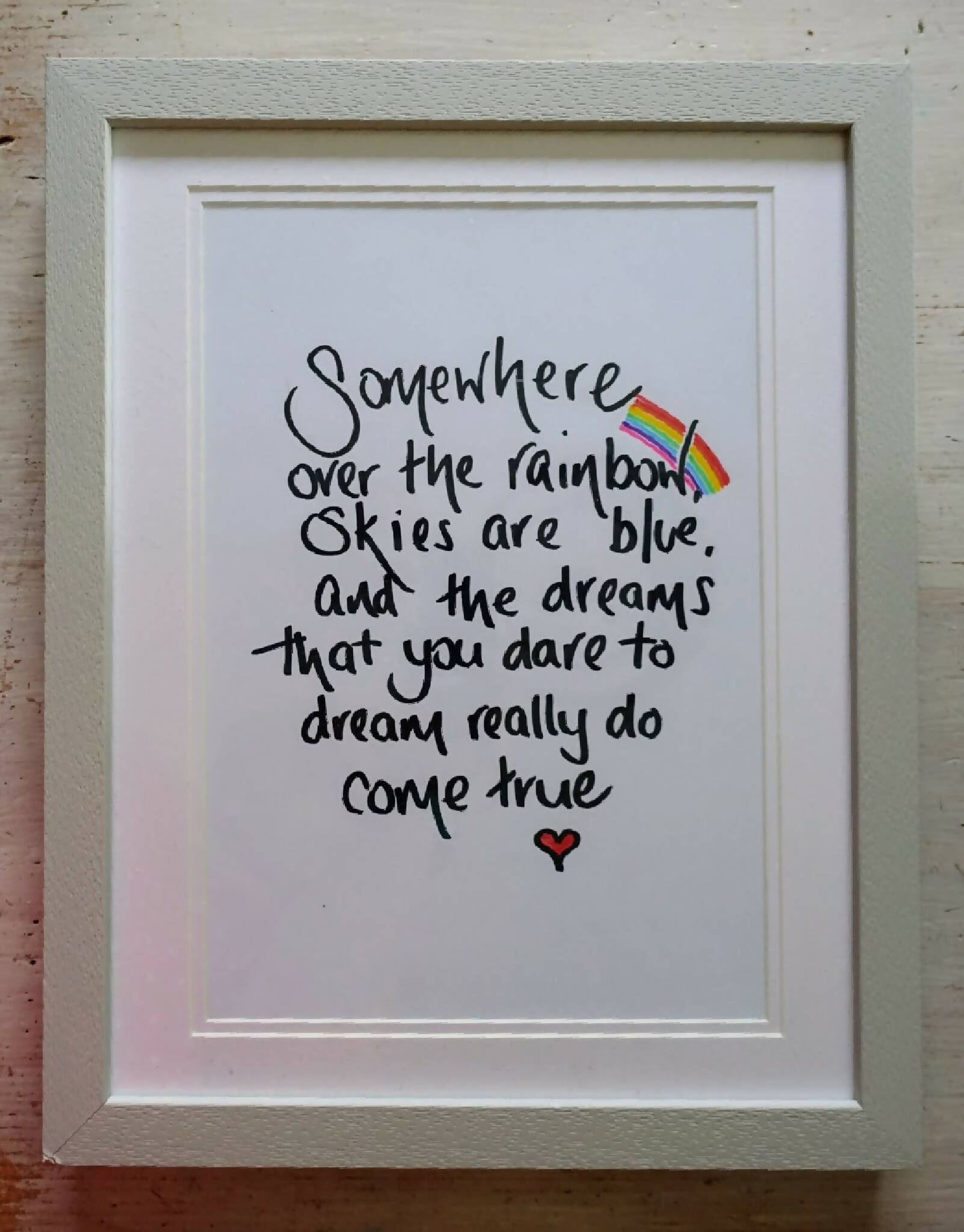 'Somewhere over the rainbow' handwritten A4 print, PRINT ONLY no frame or mount.